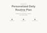 create a personalized daily routine for productivity and wellness
